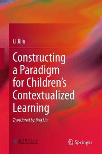 Cover image for Constructing a Paradigm for Children's Contextualized Learning