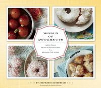 Cover image for World of Doughnuts: More Than 50 Delicious Recipes from Around the Globe