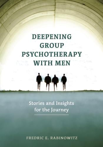 Cover image for Deepening Group Psychotherapy With Men: Stories and Insights for the Journey