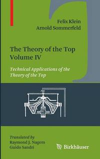 Cover image for The Theory of the Top. Volume IV: Technical Applications of the Theory of the Top