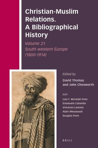 Cover image for Christian-Muslim Relations. A Bibliographical History Volume 21. South-western Europe (1800-1914)