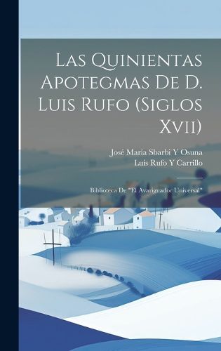 Cover image for Las Quinientas Apotegmas De D. Luis Rufo (Siglos Xvii)