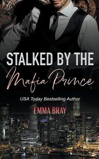 Cover image for Stalked by the Mafia Prince