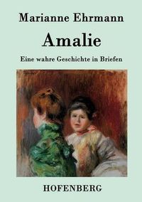 Cover image for Amalie: Eine wahre Geschichte in Briefen