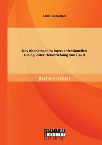 Cover image for Das Abendmahl im interkonfessionellen Dialog unter Heranziehung von CA10