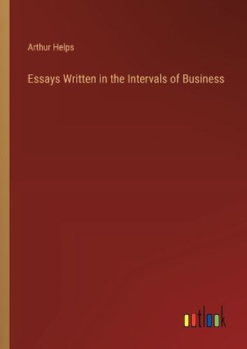 Essays Written in the Intervals of Business