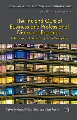 Cover image for The Ins and Outs of Business and Professional Discourse Research: Reflections on Interacting with the Workplace