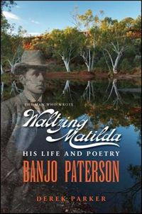 Cover image for Banjo Paterson-The Man Who Wrote Waltzing Matilda: His Life and Poetry