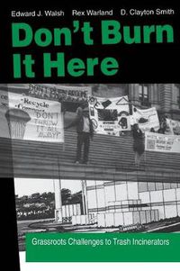 Cover image for Don't Burn it Here: Grassroots Challenges to Trash Incinerators