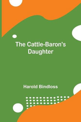 Cover image for The Cattle-Baron's Daughter