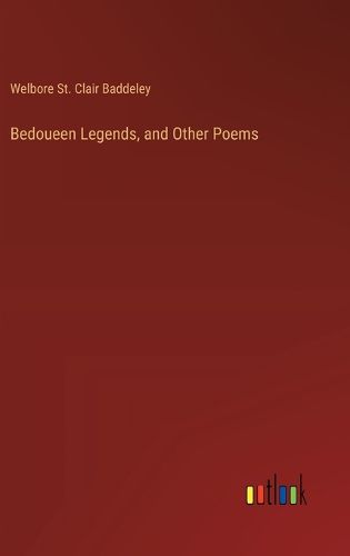 Bedoueen Legends, and Other Poems