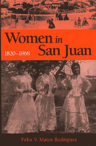 Cover image for Women in San Juan, 1820-1868