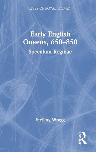 Cover image for Early English Queens, 650-850: Speculum Reginae