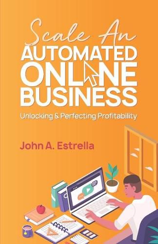 Cover image for Scale an Automated Online Business: Unlocking and Perfecting Profitability