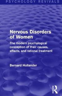 Cover image for Nervous Disorders of Women: The modern psychological conception of their causes, effects and rational treatment