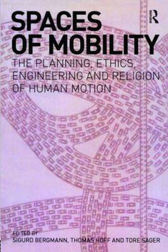 Cover image for Spaces of Mobility: Essays on the Planning, Ethics, Engineering and Religion of Human Motion