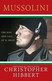 Cover image for Mussolini: The Rise and Fall of Il Duce
