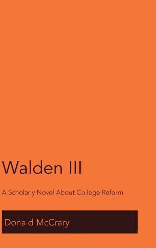 Cover image for Walden III: A Scholarly Novel About College Reform