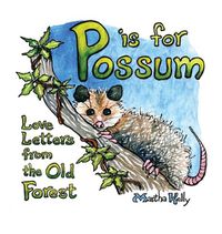 Cover image for P is for Possum: Love Letters from the Old Forest