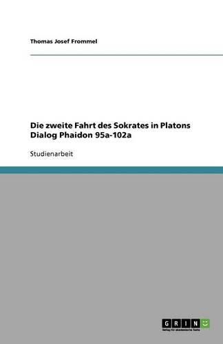 Cover image for Die zweite Fahrt des Sokrates in Platons Dialog Phaidon 95a-102a