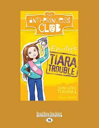 Cover image for Emily's Tiara Trouble: The Anti-Princess Club (book 1)