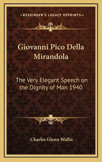 Cover image for Giovanni Pico Della Mirandola: The Very Elegant Speech on the Dignity of Man 1940