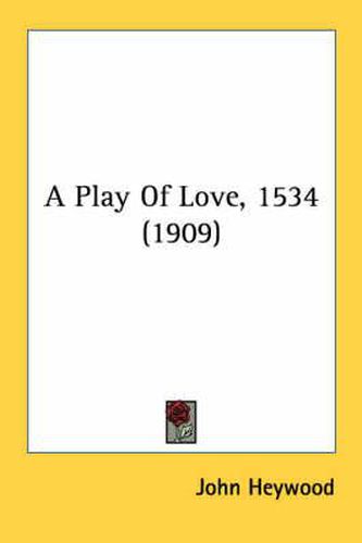 A Play of Love, 1534 (1909)