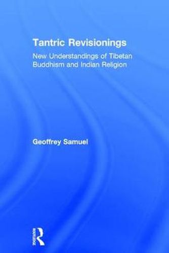 Cover image for Tantric Revisionings: New Understandings of Tibetan Buddhism and Indian Religion