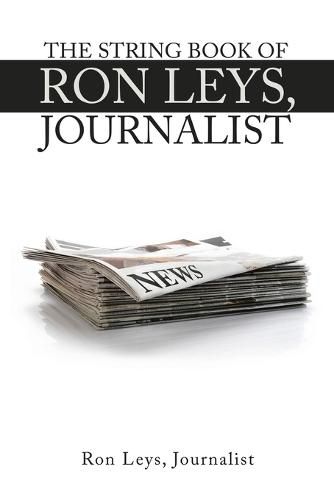 Cover image for The String Book of Ron Leys, Journalist