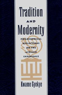 Cover image for Tradition and Modernity: Philosophical Reflections on the African Experience