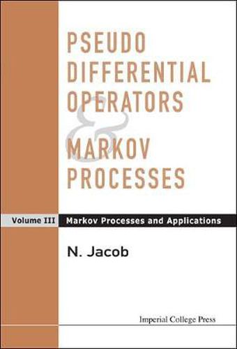 Pseudo Differential Operators And Markov Processes, Volume Iii: Markov Processes And Applications