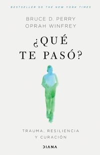Cover image for ?Que Te Paso?: Trauma, Resiliencia Y Curacion / What Happened to You?: Conversations on Trauma, Resilience, and Healing (Spanish Edition)
