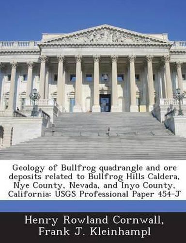 Cover image for Geology of Bullfrog Quadrangle and Ore Deposits Related to Bullfrog Hills Caldera, Nye County, Nevada, and Inyo County, California: Usgs Professional Paper 454-J