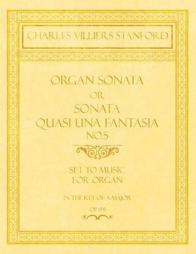 Organ Sonata or Sonata Quasi una Fantasia No.5 - Set to Music for Organ in the Key of A Major - Op.159