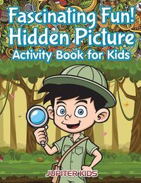 Cover image for Fascinating Fun! Hidden Picture Activity Book for Kids