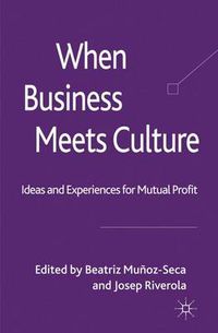 Cover image for When Business Meets Culture: Ideas and Experiences for Mutual Profit