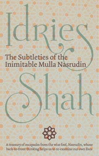 The Subtleties of the Inimitable Mulla Nasrudin