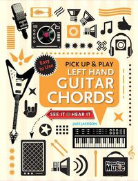 Cover image for Left Hand Guitar Chords (Pick Up and Play): Quick Start, Easy Diagrams