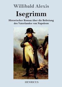 Cover image for Isegrimm: Historischer Roman uber die Befreiung des Vaterlandes von Napoleon