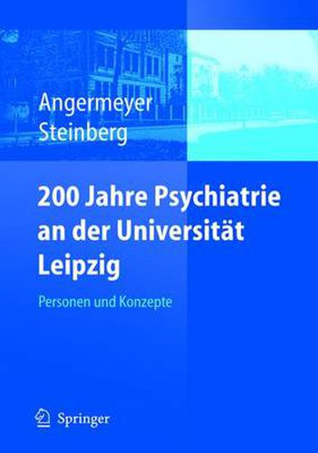 200 Jahre Psychiatrie an Der Universitat Leipzig: Personen Und Konzepte