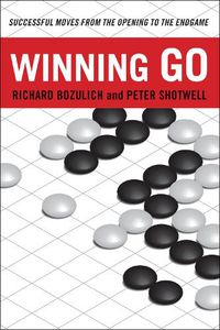 Cover image for Winning Go: Successful Moves from the Opening to the Endgame