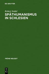 Cover image for Spathumanismus in Schlesien: Caspar Dornau (1577-1631). Leben Und Werk