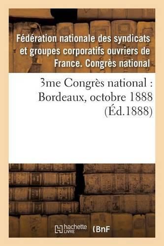 Cover image for 3me Congres National: Bordeaux, Octobre 1888