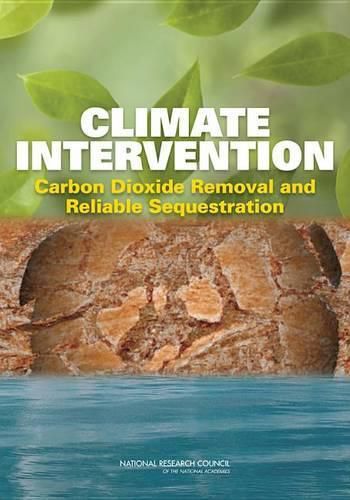 Climate Intervention: Carbon Dioxide Removal and Reliable Sequestration