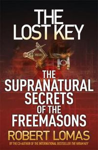 Cover image for The Lost Key: The Supranatural Secrets of the Freemasons