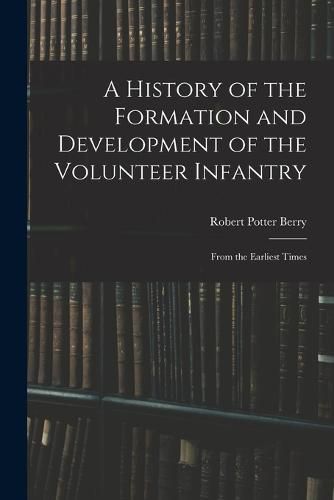 A History of the Formation and Development of the Volunteer Infantry