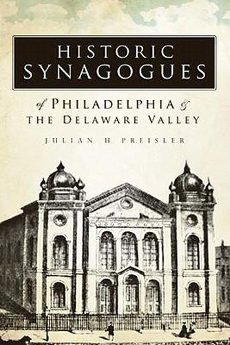 Cover image for Historic Synagogues of Philadelphia & the Delaware Valley