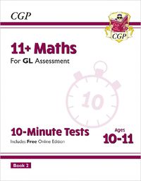 Cover image for 11+ GL 10-Minute Tests: Maths - Ages 10-11 Book 2 (with Online Edition)