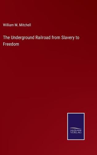 Cover image for The Underground Railroad from Slavery to Freedom