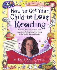 Cover image for How to Get Your Child to Love Reading
